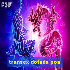 transex dotada poa