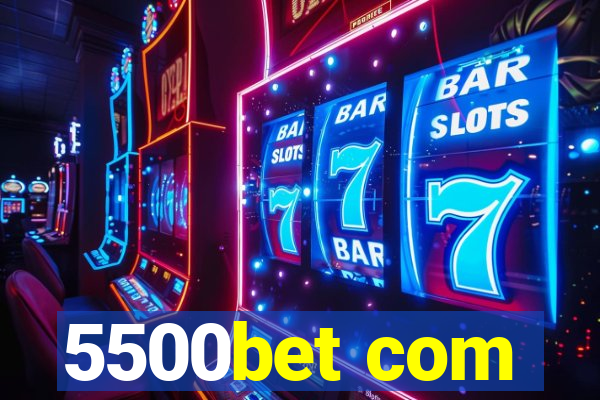 5500bet com