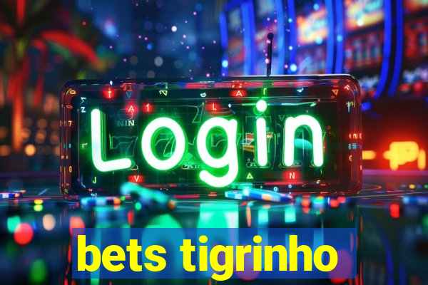 bets tigrinho