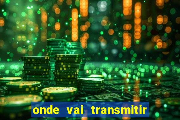 onde vai transmitir o jogo do brasil hoje