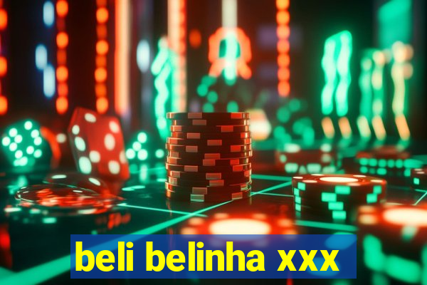 beli belinha xxx