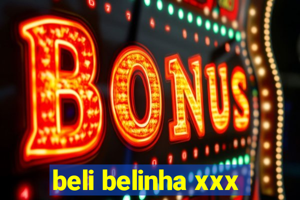 beli belinha xxx