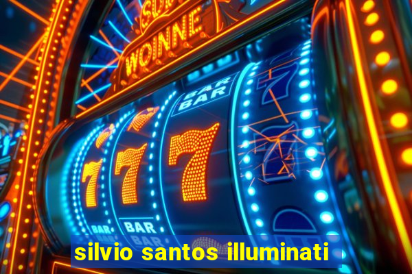 silvio santos illuminati