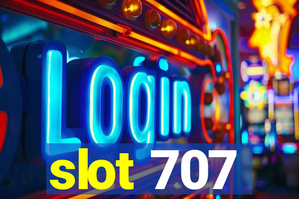 slot 707