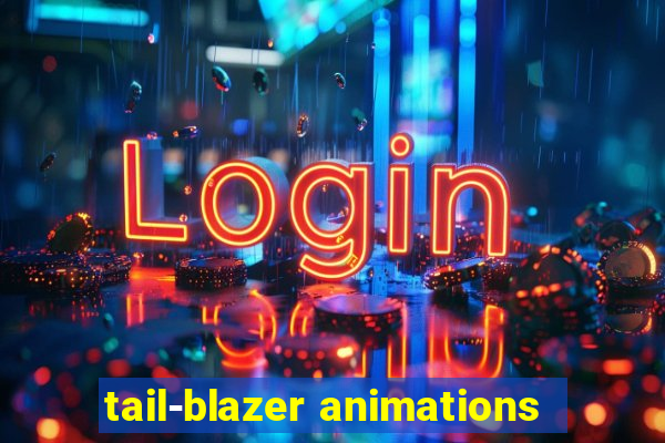 tail-blazer animations