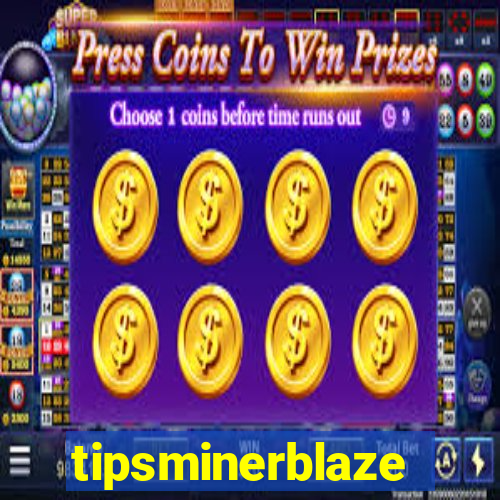 tipsminerblaze