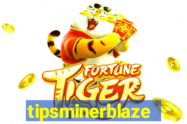 tipsminerblaze