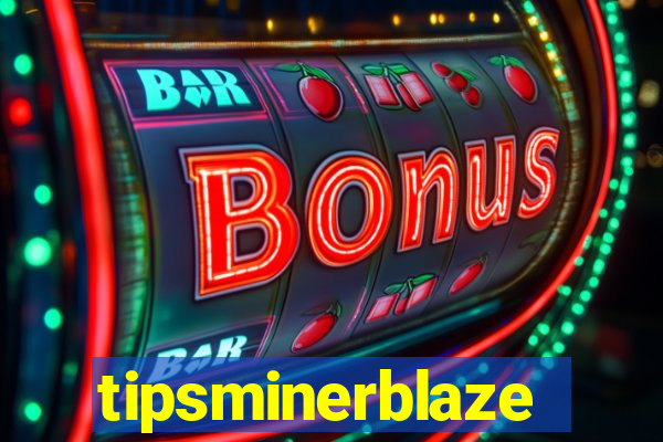 tipsminerblaze