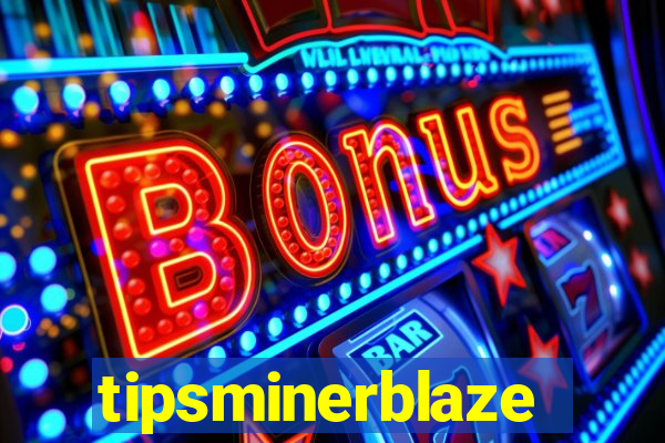 tipsminerblaze