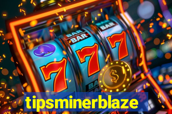 tipsminerblaze