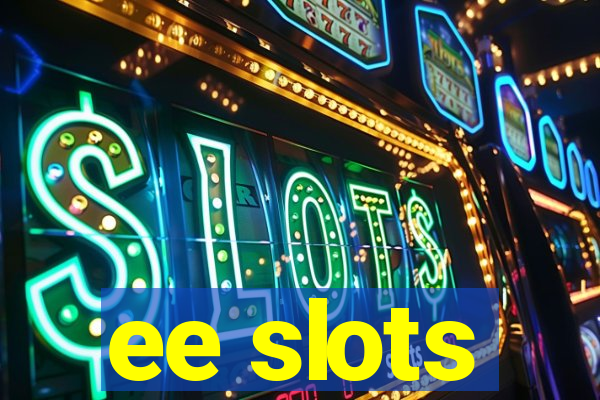 ee slots