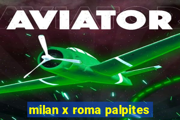 milan x roma palpites