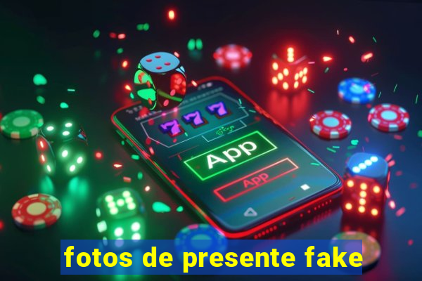 fotos de presente fake