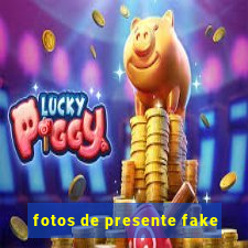 fotos de presente fake