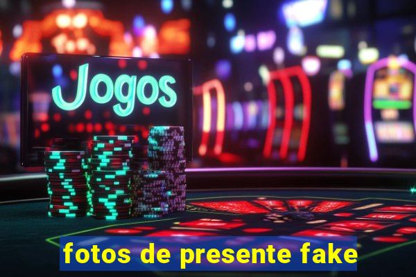 fotos de presente fake