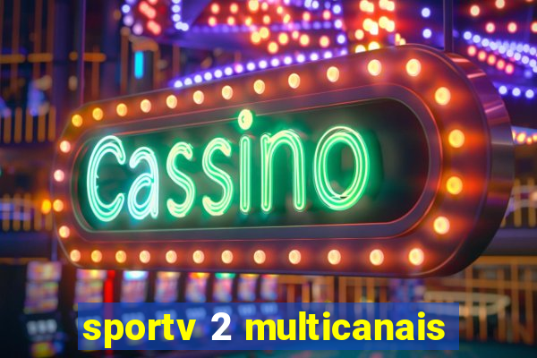 sportv 2 multicanais