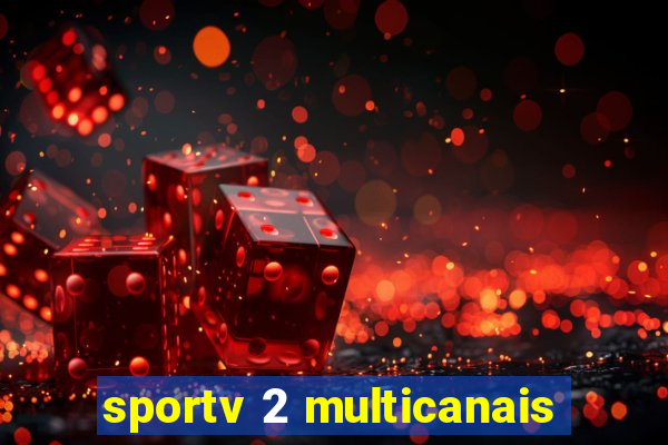 sportv 2 multicanais