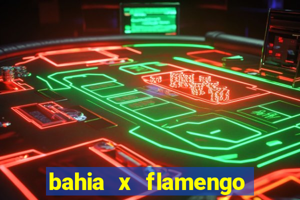 bahia x flamengo ao vivo hd