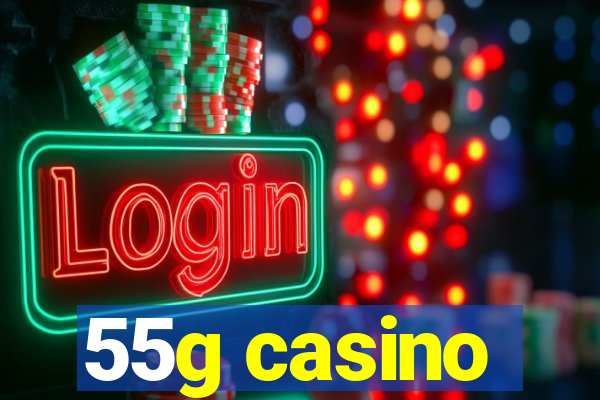 55g casino