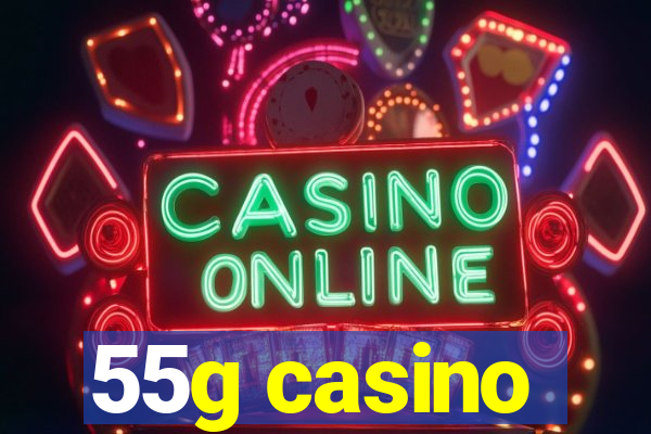 55g casino