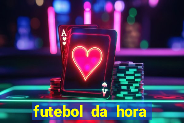 futebol da hora 3.7 ao vivo