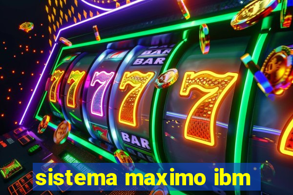 sistema maximo ibm