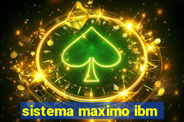 sistema maximo ibm