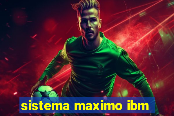 sistema maximo ibm