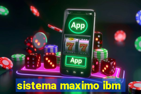 sistema maximo ibm