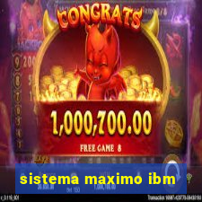 sistema maximo ibm