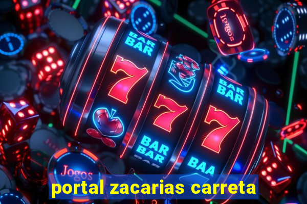 portal zacarias carreta