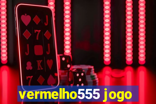 vermelho555 jogo