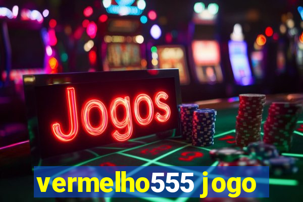 vermelho555 jogo