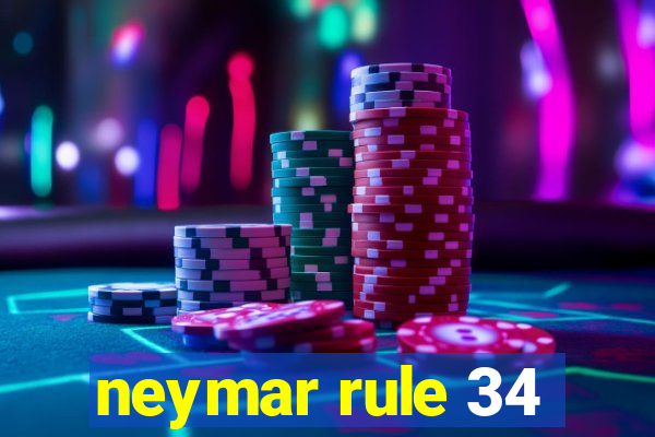 neymar rule 34