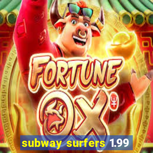 subway surfers 1.99