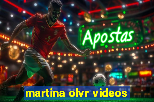 martina olvr videos