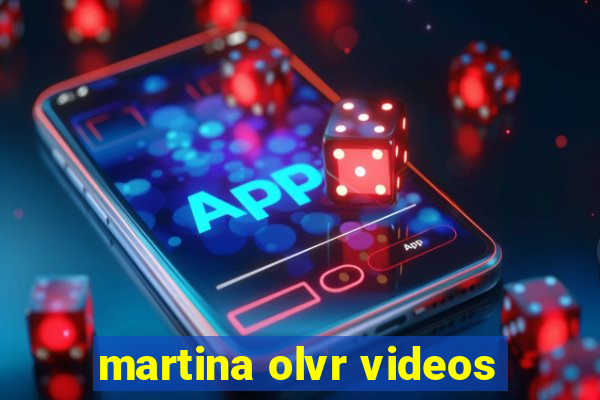 martina olvr videos