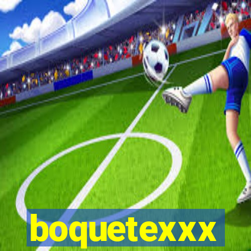 boquetexxx