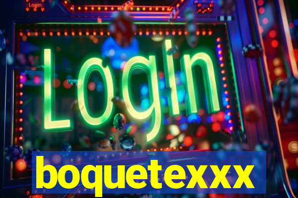 boquetexxx