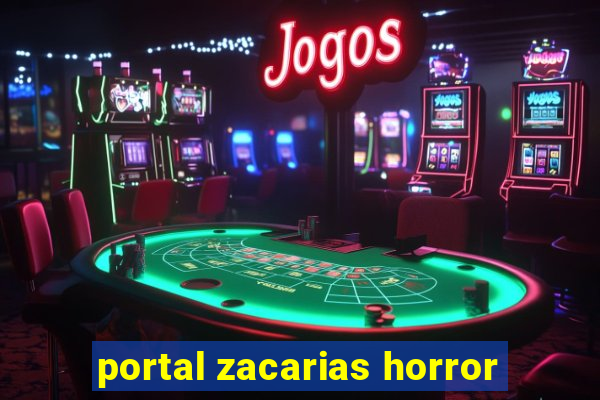 portal zacarias horror