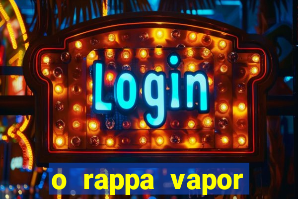 o rappa vapor barato letra