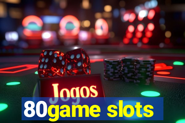 80game slots