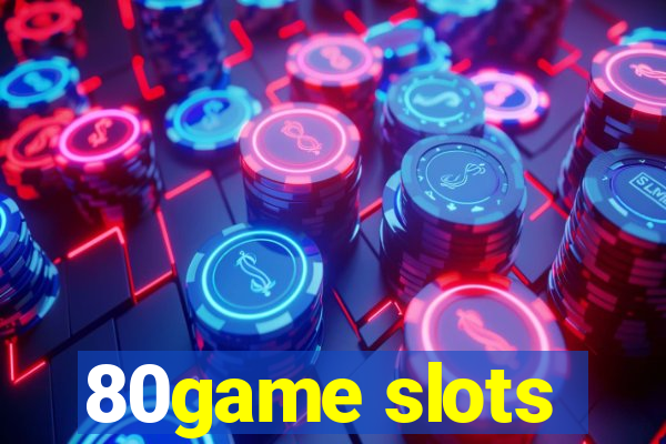 80game slots