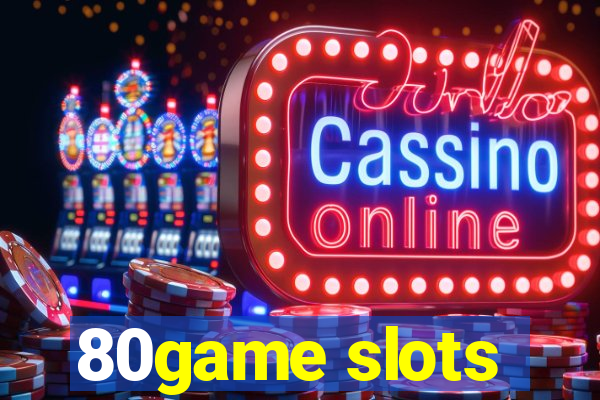 80game slots