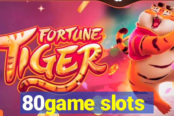 80game slots