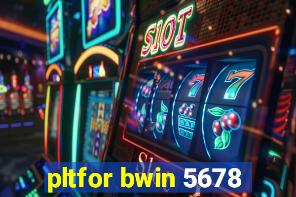 pltfor bwin 5678