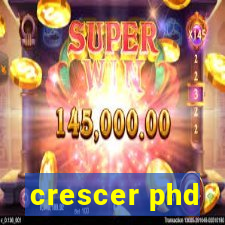 crescer phd