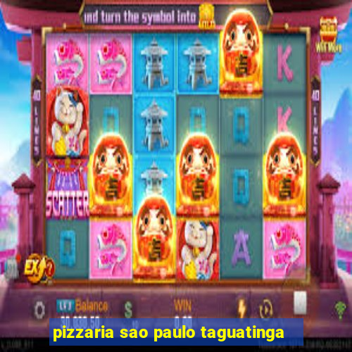 pizzaria sao paulo taguatinga