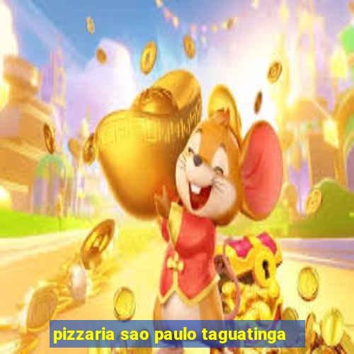 pizzaria sao paulo taguatinga