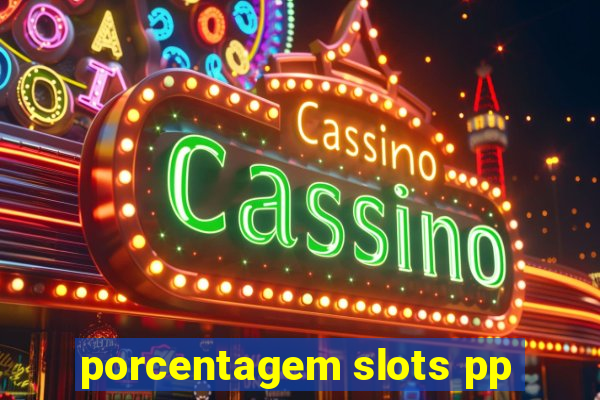 porcentagem slots pp